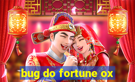 bug do fortune ox